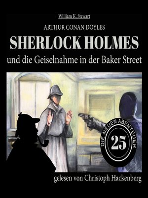cover image of Sherlock Holmes und die Geiselnahme in der Baker Street--Die neuen Abenteuer, Folge 25